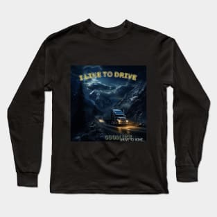 I like to drive Long Sleeve T-Shirt